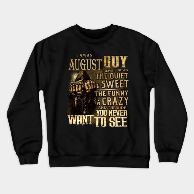 Death I Am An August Guy I Have 3 Sides The Quiet & Sweet Crewneck Sweatshirt by trainerunderline